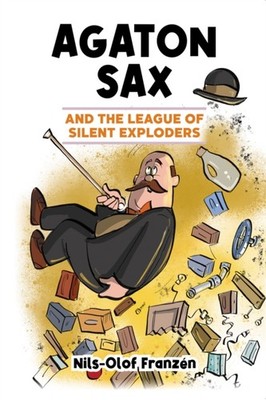 AGATON SAX & THE LEAGUE OF SILENT EXPLOD by FRANZ N, NILS-OLOF Paperback