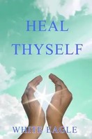 Heal Thyself | The Key To Spiritual Healing And Health In Mind And Body | Eagle