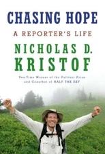 Chasing Hope: A Reporter's Life by Nicholas D Kristof: Used