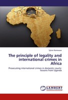 Sylvie Namwase | The Principle Of Legality And International Crimes In Africa
