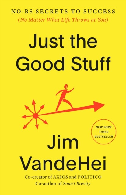 Just the Good Stuff by Jim VandeHei (Paperback Book)