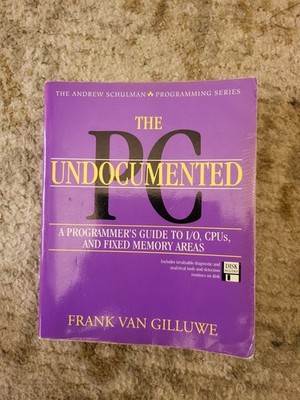 The Undocumented PC: A Programmer's Guide to I/O, Cpus, and Fixed Memory Areas,