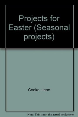 Projects For Easter (Seasonal projects),Jean , Cooke