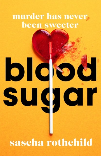 Blood Sugar A New York Times Best Thriller by Sascha Rothchild (Paperback Book)