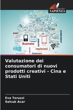 Valutazione dei consumatori di nuovi prodotti creativi - Cina e Stati Uniti by E