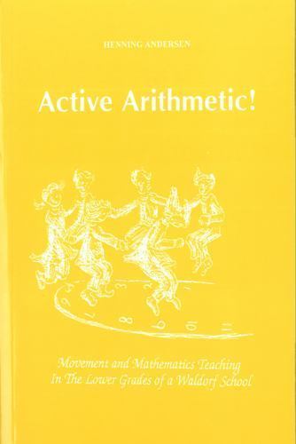 Active Arithmetic! : Movement and Mathematics Teaching in the Lower Grades of...