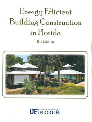 ENERGY EFFICIENT BUILDING CONSTRUCTION IN FLORIDA 11TH EDITION BY Lesly Jerome