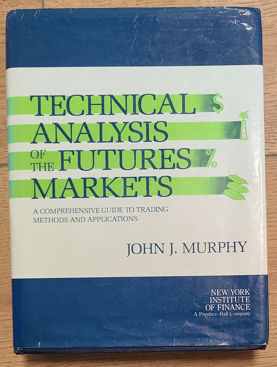 Technical Analysis of the Futures Markets by John J. Murphy Technical Analysis of the Futures Markets by John J. Murphy