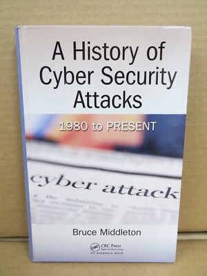 A History of Cyber Security Attacks: 1980 to Present - HC 2017 SIGNED