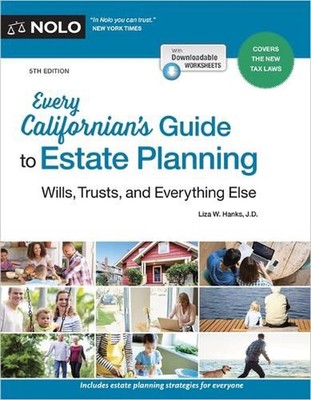 Every Californian's Guide to Estate Planning: Wills, Trust & Everything Else by