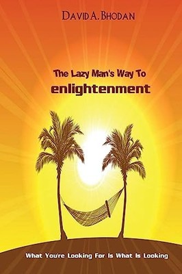 The Lazy Man's Way To Enlightenment..., Bhodan, David A