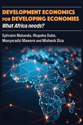 Development Economics for Developing Economies: What Africa needs? by Ephraim Ma