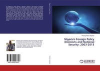 Nigeria's Foreign Policy Decisions And National Security: 2003-2013 Rwang Patric