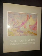 Paul Jean Martel, 1879-1944: American Impressionist Exhibition Catalogue 1986