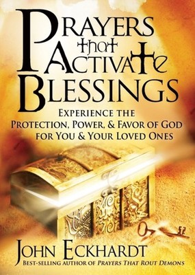 Prayers That Activate Blessings by John Eckhardt (Paperback Book)