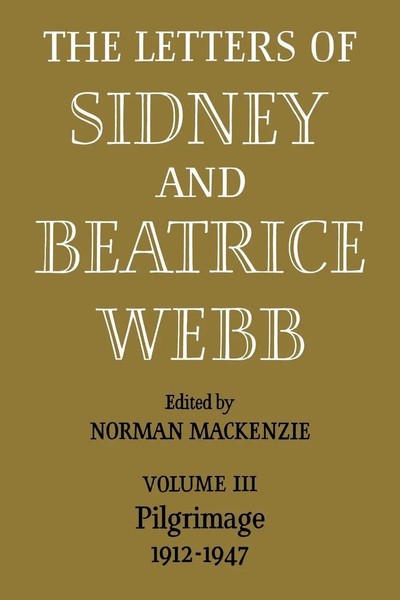 The Letters Of Sidney And Beatrice Webb: Volume 3, Pilgrimage 1912-1947 | Webb-image