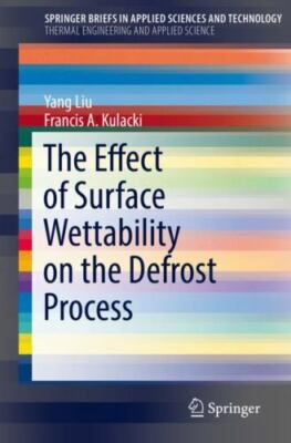 Effect of Surface Wettability on the Defrost Process, Paperback by Liu, Yang;...