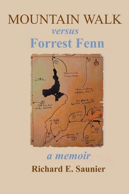 Mountain Walk Versus Forrest Fenn A Memoir Richard E. Saunier Taschenbuch 2023
