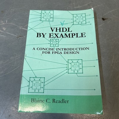Vhdl by Example : A Concise Introduction for Fpga Design by Blaine Readler...