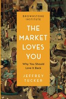 The Market Loves You Why You Should Love It Back Jeffrey Tucker Taschenbuch 2022