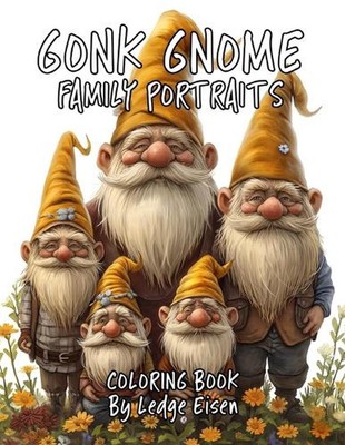 Gonk Gnome Family Portraits Volume One Coloring Book by Ledge Eisen Paperback Bo