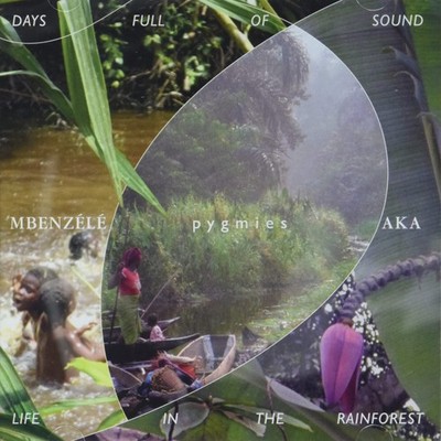 PYGMIES MBENZELE; PYGMIES AKA Days Full of Sound Lifein the Rainforest (CD)