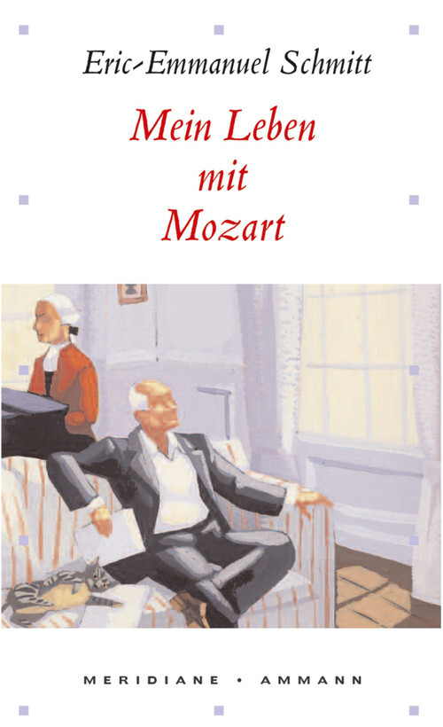 Mein Leben mit Mozart (inkl. CD mit Stücken von W.A. Mozart) - Eric-Emmanuel Schmitt