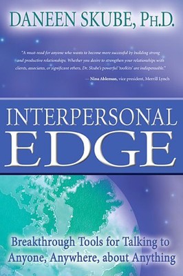 INTERPERSONAL EDGE: BREAKTHROUGH TOOLS FOR TALKING TO By Skube Daneen Ph.d. NEW