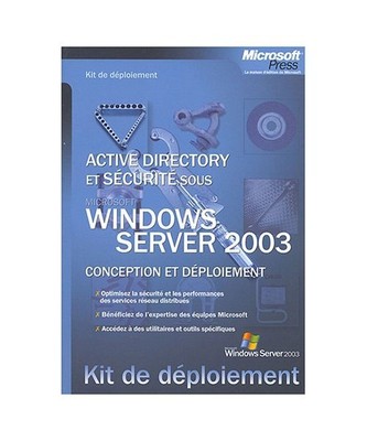 Active directory et sécurité sous Windows server 2003: Conception et déploiem