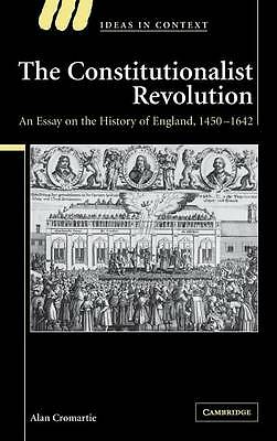The Constitutionalist Revolution An Essay on the History of England, 1450–1642