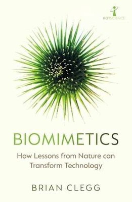 Biomimetics: How Lessons from Nature can - Paperback, by Clegg Brian - Very Good