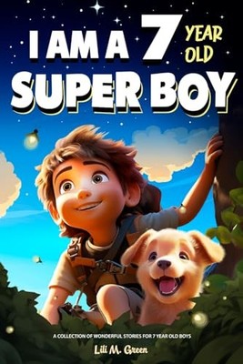 I am a 7 year old super boy: A Collection of Wonderful... - Green, Lili M.