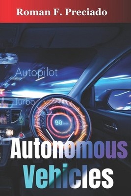 Autonomous Vehicles: How Self-Driving Cars Work and What They Mean for Society b