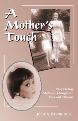 Brand M. S. - A Mother's Touch  Surviving Mother-Daughter Sexual Abuse - X555z