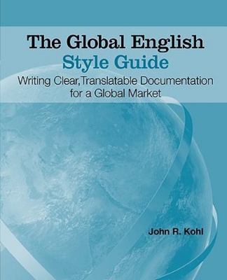 The Global English Style Guide: Writing Clear, Translatable Documentation for...