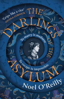 Noel O'Reilly - The Darlings Asylum *NEU* + GRATIS P&P