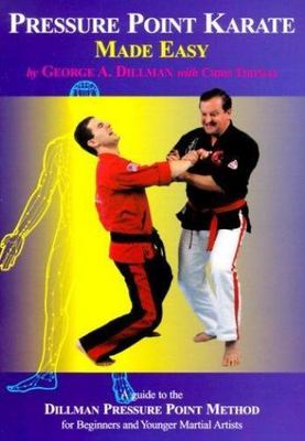 Pressure Point Karate Made Easy: A Guide to the Dillman Pressure Point Method...