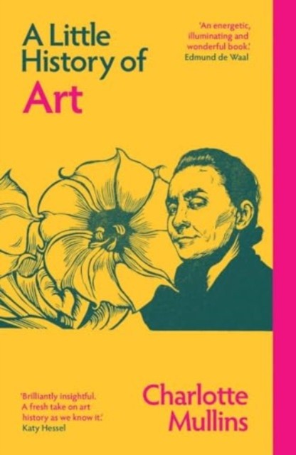 A Little History of Art by Charlotte Mullins (Paperback Book)