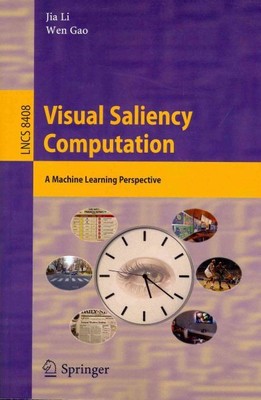 Visual Saliency Computation : A Machine Learning Perspective, Paperback by Li...