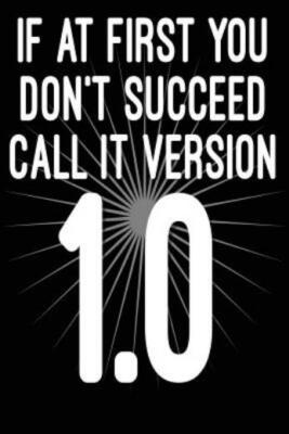 If At First You Don't Succeed Call It Version 1 0: Funny I T  Computer Tech...