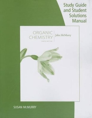 Study Guide with Student Solutions Manual for McMurry's Organic Chemistry, 9th b