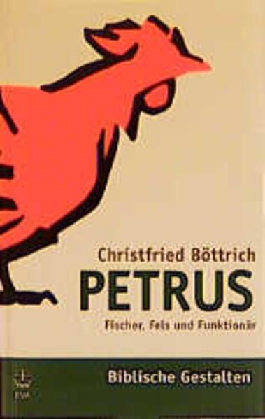 Petrus: Fischer, Fels und Funktionär (Biblische Gestalten (BG), Band 2) Fischer,
