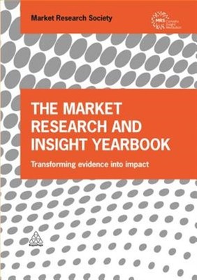 Market Research and Insight Yearbook : Transforming Evidence into Impact, Har...