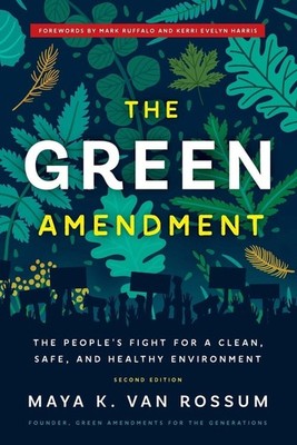 The Green Amendment: The People's Fight for a Clean, Safe, and Healthy Environme
