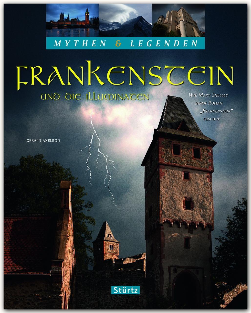 Mythen & Legenden - Frankenstein Und Die Illuminaten. Wie Mary Shelley