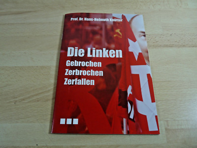 Prof. Dr. Hans-Helmuth Knütter: Die Linken - gebrochen, zerbrochen, zerfallen