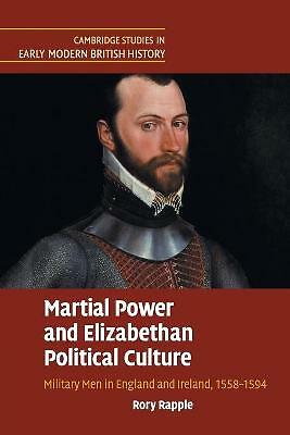 Martial Power and Elizabethan Political Culture Rapple Paperback 9781108730501