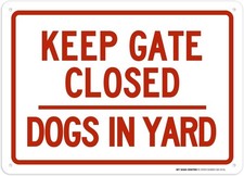 Keep Gate Closed Dogs In Yard Sign, 10x14 Inches, Rust Free .040 Aluminum, Fade