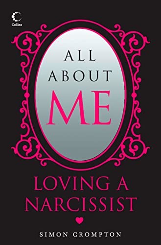 All About Me: Loving a narcissist-Simon Crompton