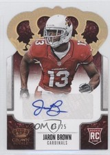 2013 Panini Crown Royale Gold Holo Die-Cut Signatures 6/25 Jaron Brown Auto 3c4